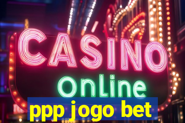 ppp jogo bet